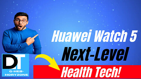Huawei Watch 5 & Fit 4 Series Unveiled!