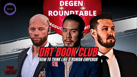 This Book Hit Hard: Stoic Lessons from a Roman Emperor with @DegenRoundtable ​