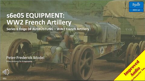 s6e05 EQUIPMENT: WW2 French Artillery