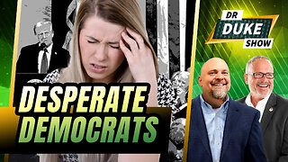 Democrats Desperate For Answers | Dr. Duke Show