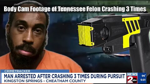 Body Cam Footage of Tennessee Felon Crashing 3 Times