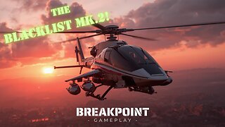 Ghost Recon® Breakpoint - Blacklist MK.2, the BEAST of HELICOPTERS!