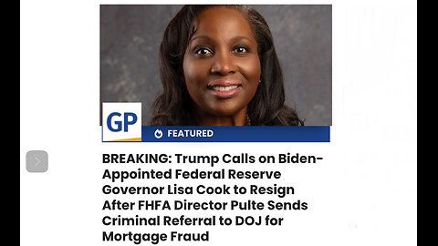 Trump Calls on Biden-Appointed Federal Reserve Governor Lisa Cook - Criminal Referral to DOJ