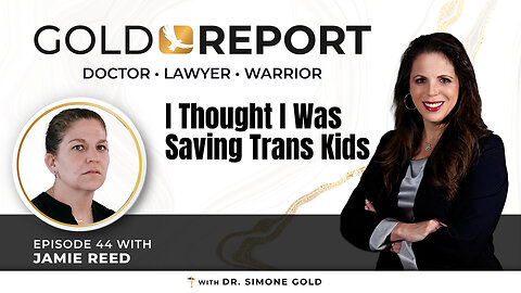 The Gold Report: Ep. 44 'I Thought I Was Saving Trans Kids' with Jamie Reed