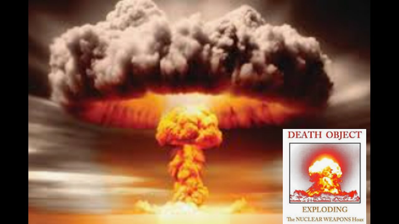 ATOM BOMB - NUCLEAR WEAPONS - HOAX FEAR CONTROL
