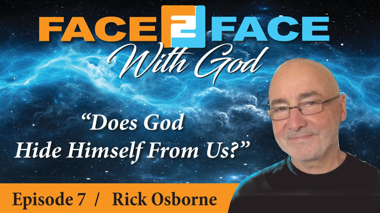Does God Hide Himself From Us?