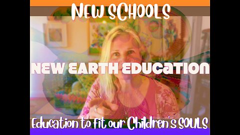 Education to Fit Our Children's Souls NEW EARTH Education
