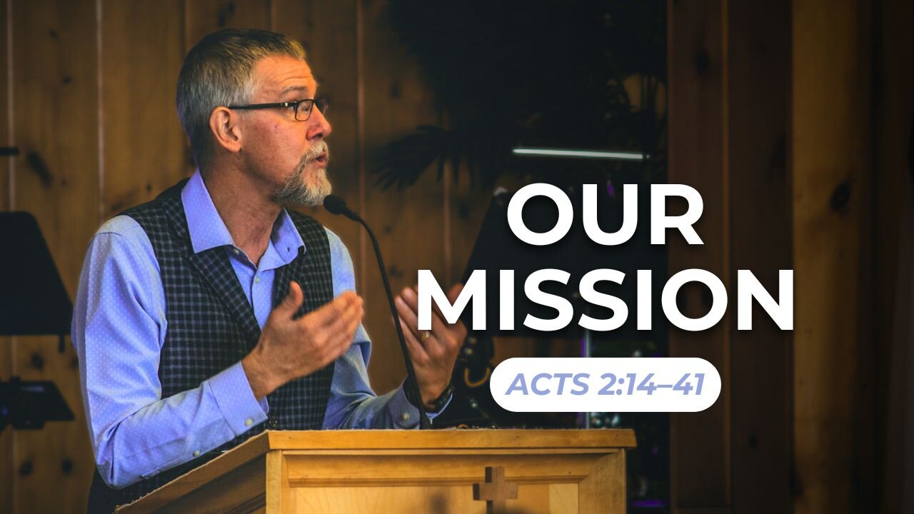 Our Mission — Acts 2:14–41