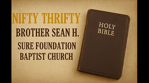Nifty Thrifty | Brother Sean H. || Sure Foundation Baptist Church Vancouver