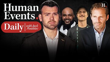 HUMAN EVENTS DAILY WITH JACK POSOBIEC