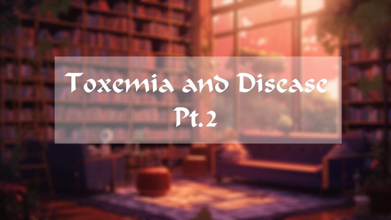 Toxemia and Disease Pt.2
