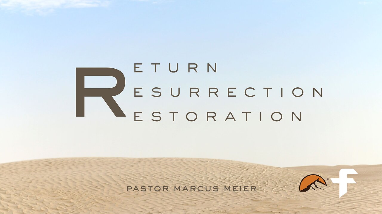 Return, Resurrection, Restoration-03/23/25