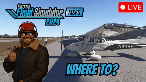 🔴 Where Are We Flying Today? | MSFS 2024 Live Adventure
