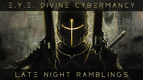 E.Y.E. Divine Cybermancy: Late Night Ramblings