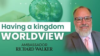Having a Kingdom Worldview I Mamlakak Broadcast Network