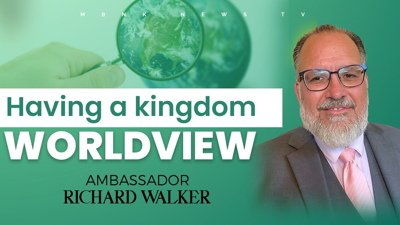 Having a Kingdom Worldview I Mamlakak Broadcast Network