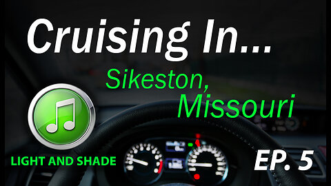 Cruising In... Sikeston | Missouri (Ep 5) Light and Shade