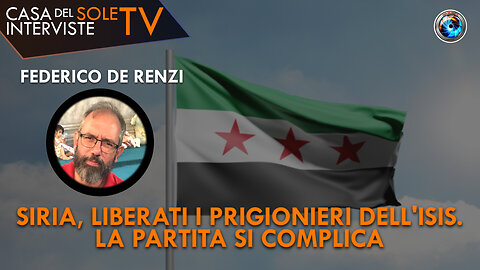 Federico De Renzi: Siria, liberati i prigionieri dell'ISIS. La partita si complica