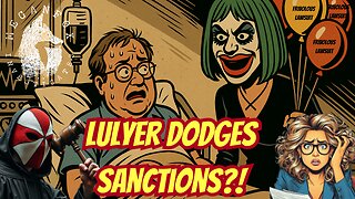 What the Hale$ LULYER DODGES SANCTIONS?! AND I'M SUED...AGAIN???