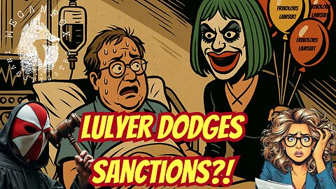 What the Hale$ LULYER DODGES SANCTIONS?! AND I'M SUED...AGAIN???