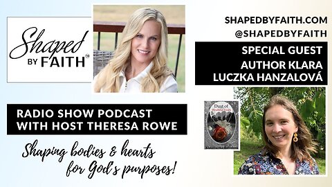 Guest Author Klara Luczka Hanzalová | Shaped by Faith with Theresa Rowe Christian Radio Show Podcast