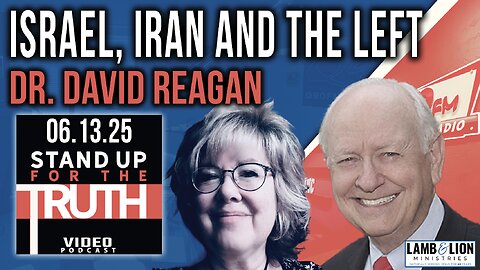 Israel, Iran and the Left - Stand Up For The Truth w/ Dr. David Reagan