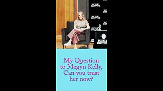 My Question to Megyn Kelly, Can you trust her now? 4/16/25