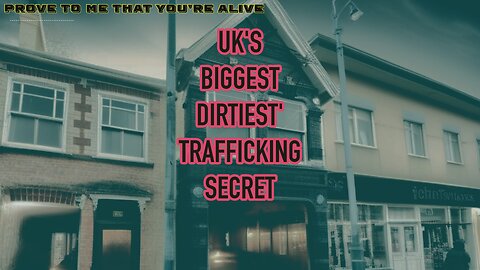 UK's Scariest Cover Up Trafficking Case