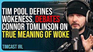 Tim Pool Defines Wokeness, Debates Connor Tomlinson On True Meaning of Woke