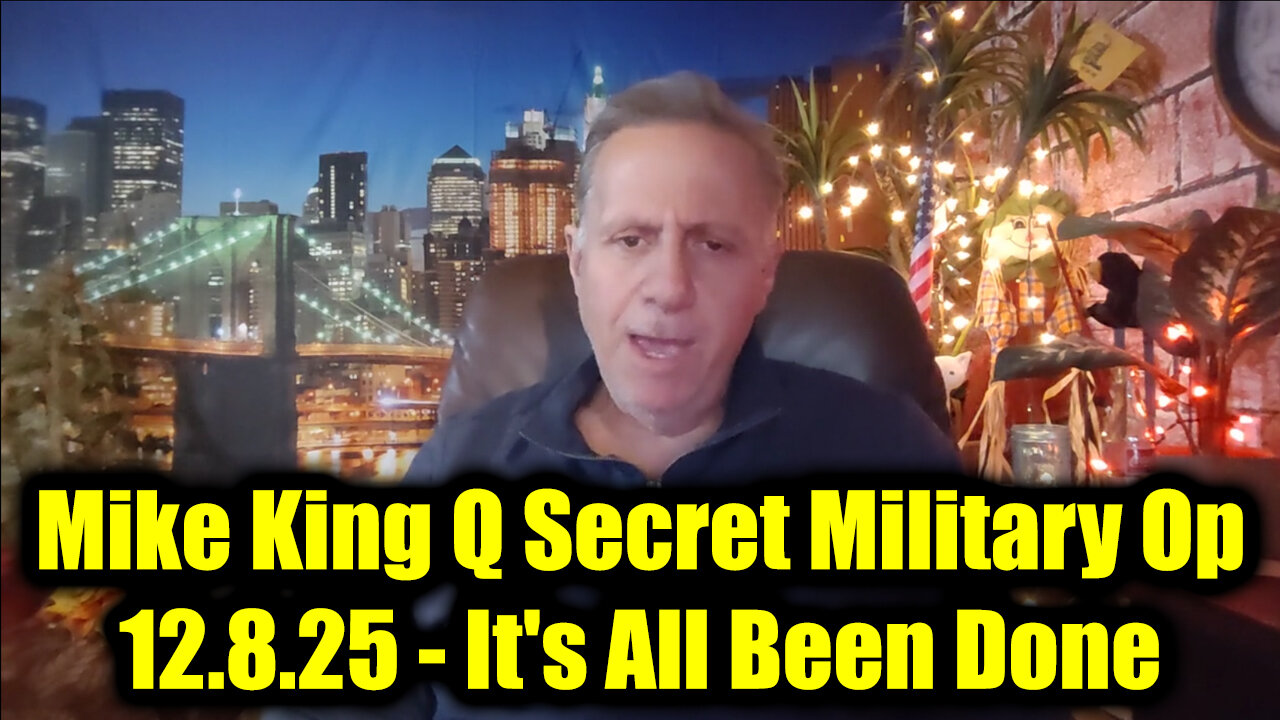 Mike King Q Secret Military Op 12.8.2025 - It's All Been Done