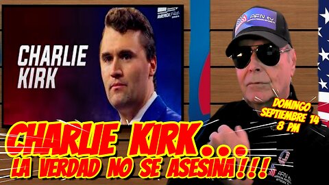 CHARLIE KIRK. La Verdad No Se Asesina - 09. 14. 2025 - 8 PM
