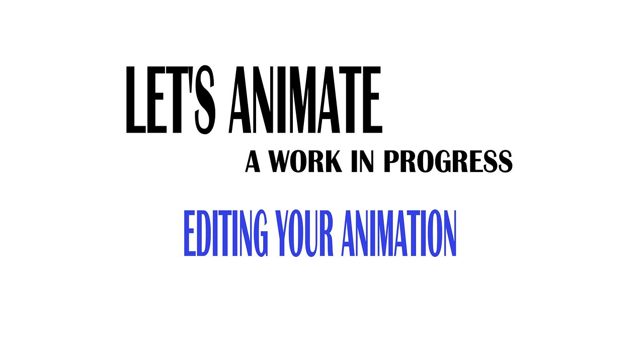 LET'S ANIMATE editing your animation