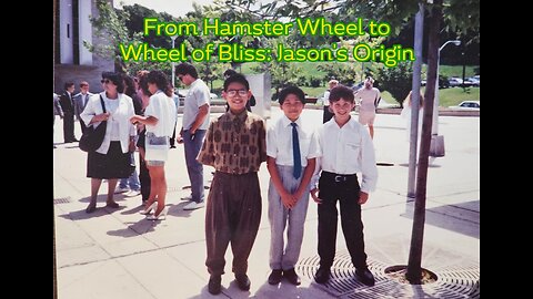 1 - From Hamster Wheel to Wheel of Bliss: Jason's Origin