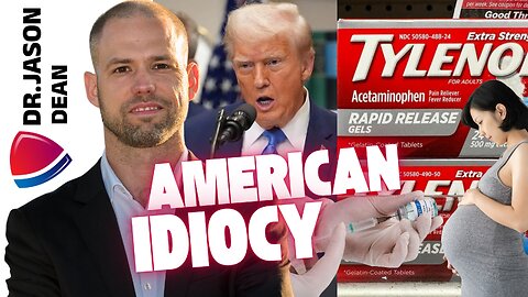 Dr. Jason Dean - Ep 3007 - American Idiots - Trump, RFK Jr, Tylenol, Vaccines and Stupid People
