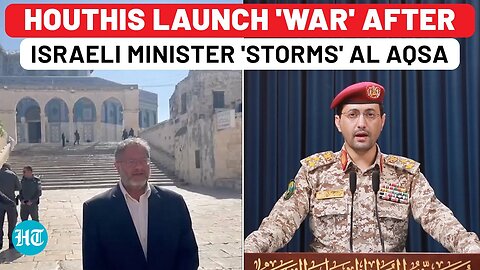 Houthis Launch 'War' On Israel After Netanyahu's Minister Ben Gvir Breaks Al Aqsa Mosque Rules| Gaza