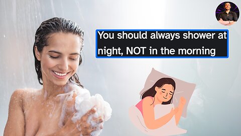 Why You MUST Shower in the Evening Over Waking Up to Rinse Off!