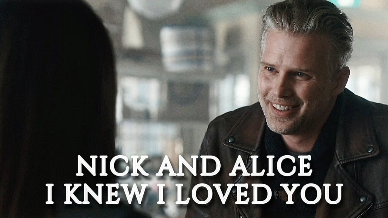 Nick and Alice | I Knew I Loved You