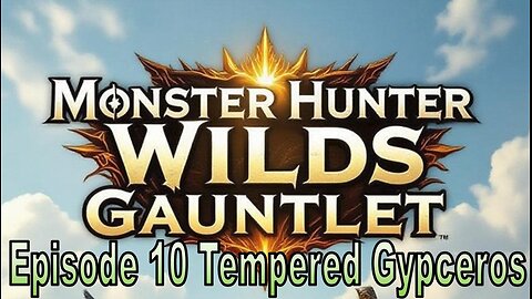 Blades and Beasts | Episode 10 | Tempered Gypceros