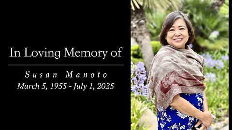 Susan Manoto Memorial Video 7/14/25