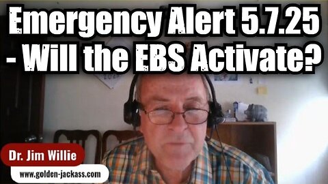 Dr. Jim Willie: Emergency Alert 5.7.25 - Will the EBS Activate?