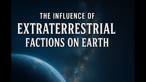 The Influence of Extraterrestrial Factions on Earth