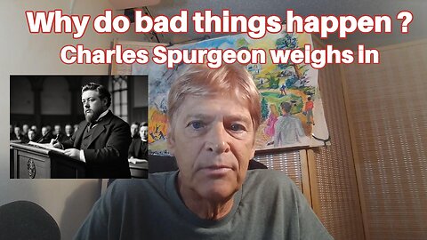 Why do bad things happen? Charles Spurgeon weighs in
