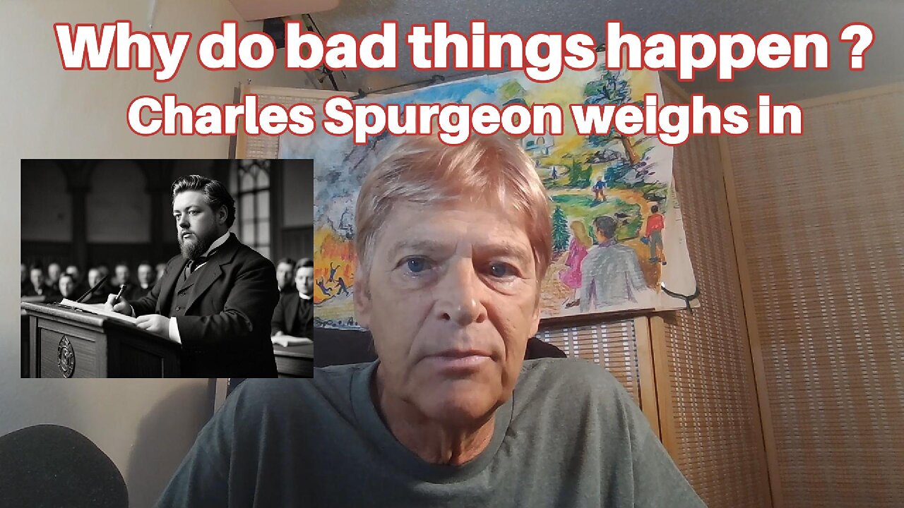 Why do bad things happen? Charles Spurgeon weighs in