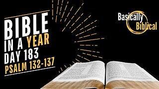 Day 183: God’s Faithfulness and Our Longing — Psalms 132–137 | Bible In A Year (CSB)