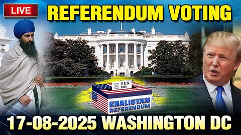 LIVE : 17-08-25 | REFERENDUM VOTING WASHINGTON, DC | POLITICS PUNJAB TV
