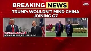 Wouldn_t_Mind_China_Joining_G7__Donald_Trump_At_G7_Summit___India_Today