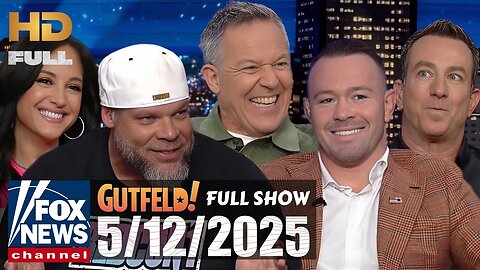 Gutfeld! (FULL EPISODE) I Monday May 12, 2025