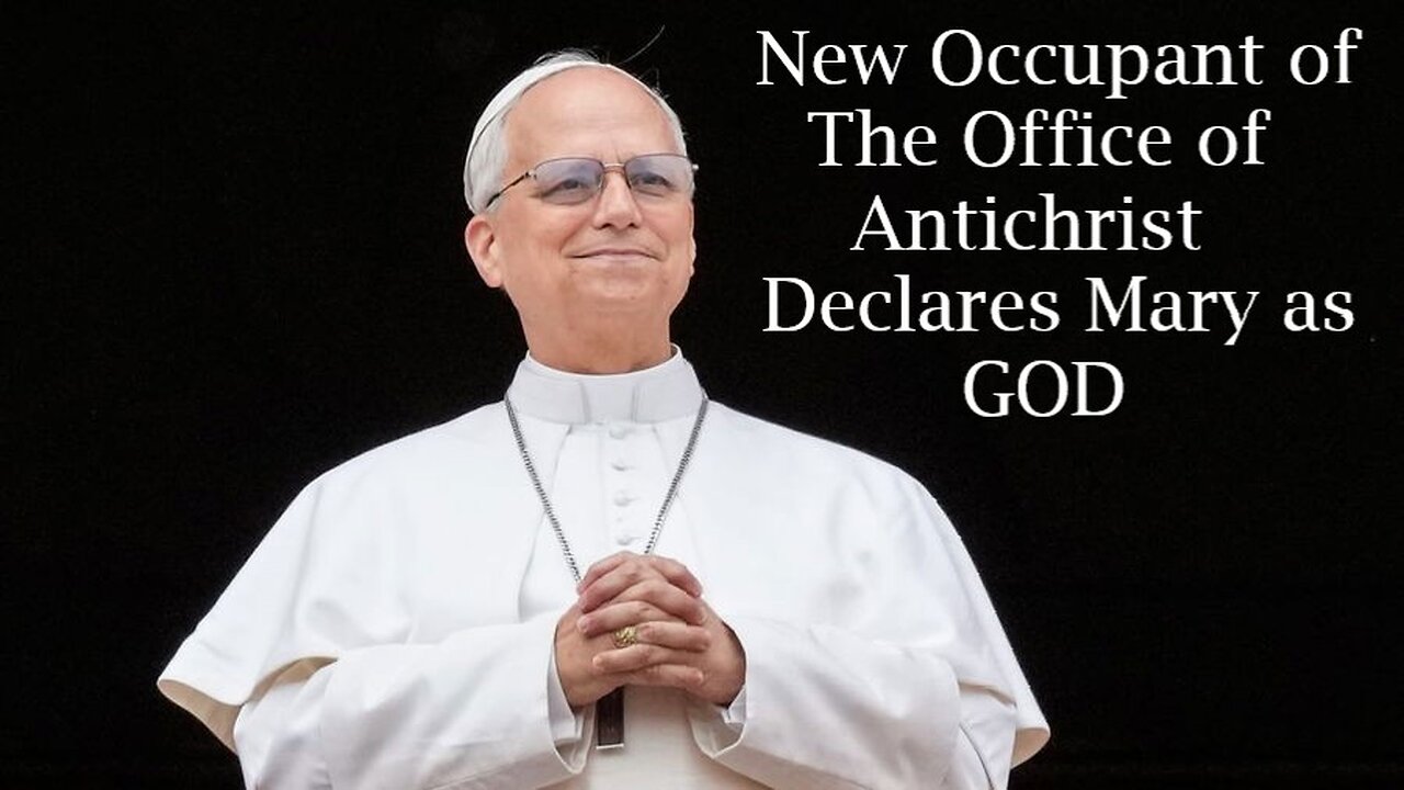 Antichrist Pope Leo XIV Calls Mary God!
