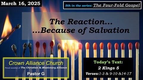 Mar 16, 2025 "The Reaction.. Because of Salvation" -2 Kings 5:1-3;9-10;14-17 | LIVE w/ Rev. Wolters