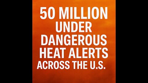 50 Million Under Dangerous Heat Alerts Across the U.S.